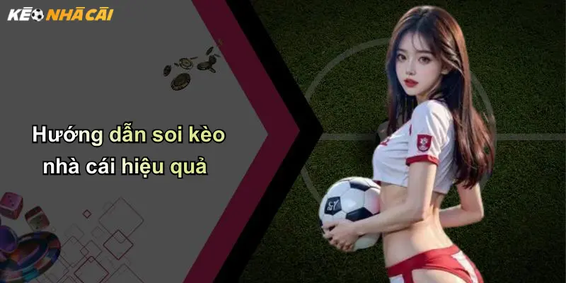 Hướng dẫn soi kèo nhà cái hiệu quả