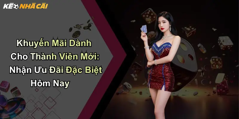 Khuyến mãi dành cho thành viên mới là gì?