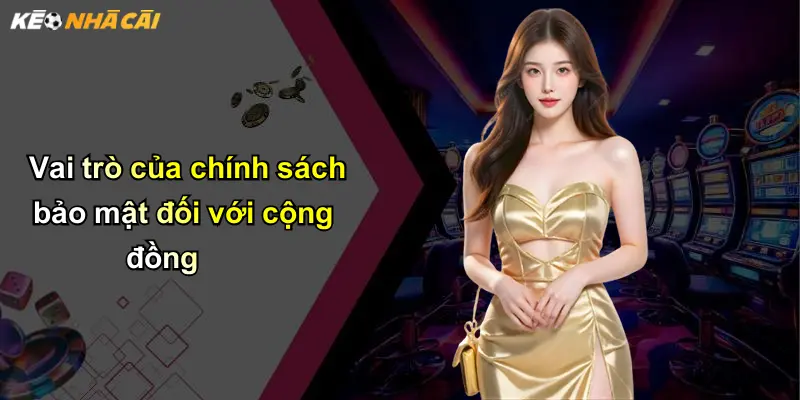 Vai trò của chính sách bảo mật đối với cộng đồng