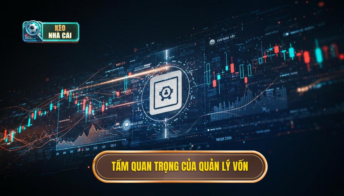 Mẹo Quản Lý Vốn Khi Soi Kèo: Chiến Lược Vàng Để Thắng Lớn 2 Phân Tích Đa Chiều_ Tầm Quan Trọng Tuyệt Đối Của Quản Lý Vốn