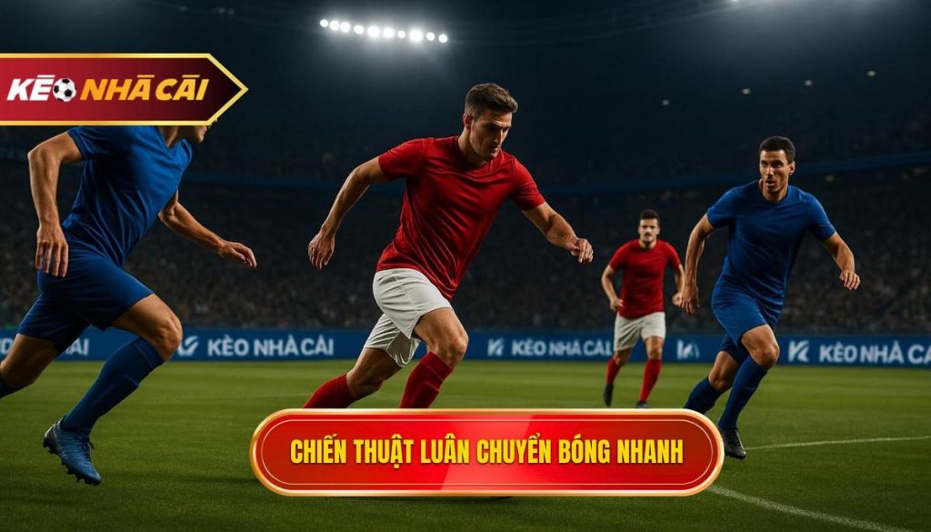 Chiến thuật luân chuyển bóng nhanh: Chìa khóa vàng mở cánh cửa chiến thắng 1 Chiến thuật luân chuyển bóng nhanh
