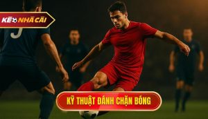 Kỹ thuật đánh chặn bóng