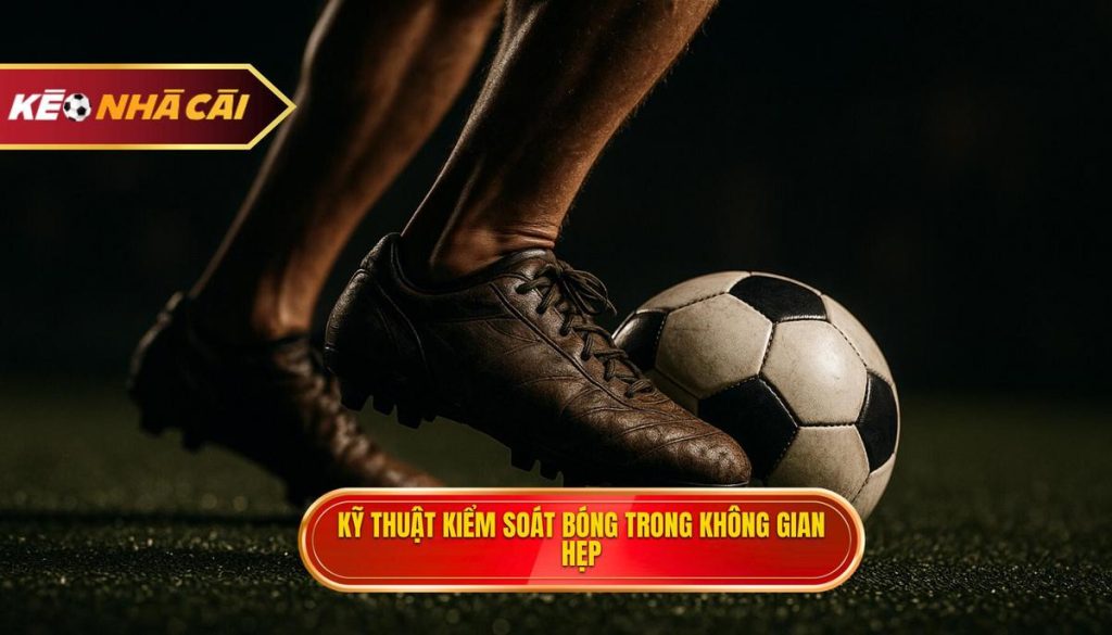 Kỹ thuật kiểm soát bóng trong không gian hẹp: Tuyệt chiêu để thống trị sân cỏ 1 Kỹ thuật kiểm soát bóng trong không gian hẹp