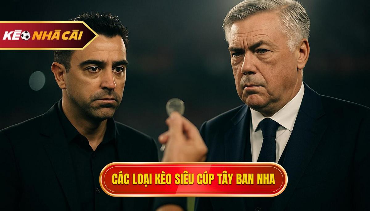 Các loại kèo phổ biến trong giải đấu siêu cúp Tây Ban Nha