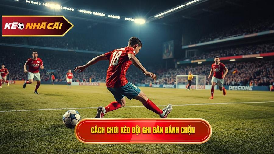 Hiểu đúng về Kèo cược đội ghi bàn từ tình huống đánh chặn