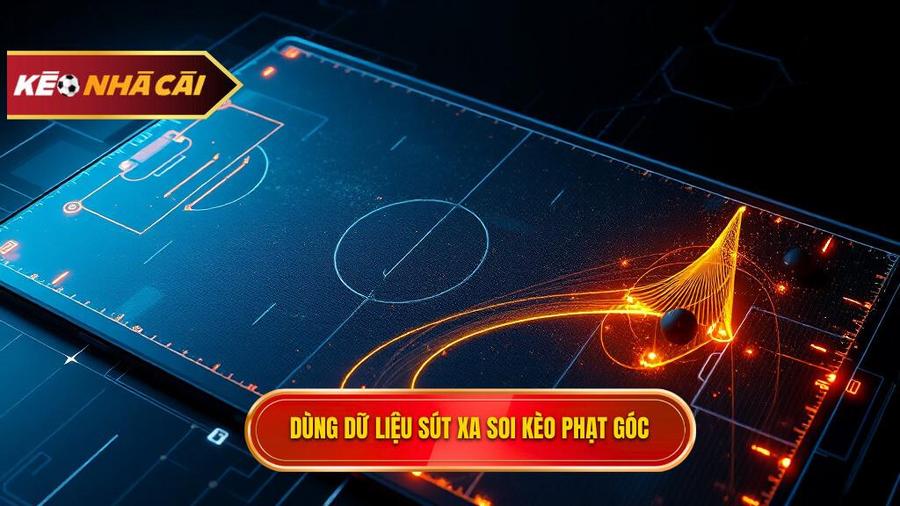 Cách khai thác dữ liệu sút xa để đánh kèo phạt góc