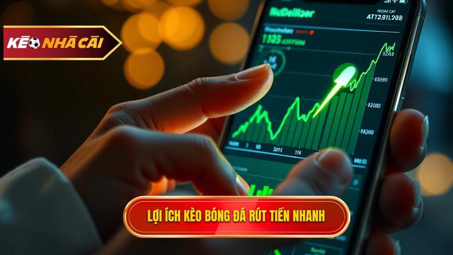 Tại sao kèo bóng đá rút tiền nhanh lại quan trọng đối với cược thủ?