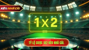 Tỷ Lệ Cược 1x2 Là Gì? Kinh Nghiệm Chơi Kèo Châu Âu Bất Bại